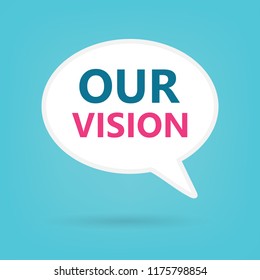 our vision on a speech bubble- vector illustration