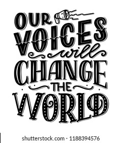 Our voices will change the world abstract quote lettering. Calligraphy inspiration graphic design typography element. Hand written postcard. Cute simple vector sign hand drawn style. Textile print