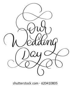 Our Wedding Day text on white background. Hand drawn Calligraphy lettering Vector illustration EPS10