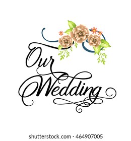 Our Wedding Hand Lettering Stock Vector (Royalty Free) 464907005 ...