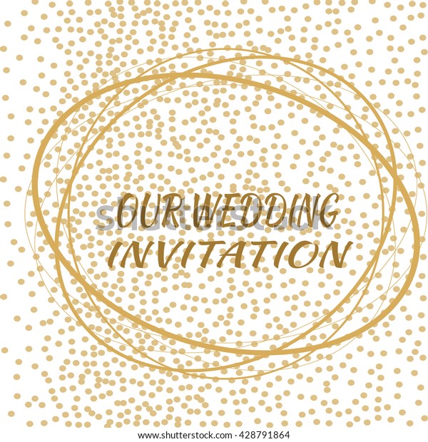 our wedding\
invitation with gold\
background