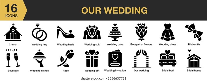 Our Wedding solid icon set. Includes suit, cake, bouquet, flowers, dress, ribbon, gift, bed, and More. Solid icons vector collection.