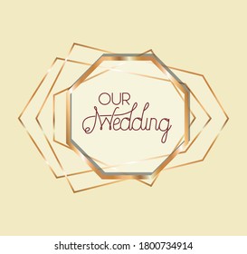Unser Hochzeitstext in goldenem Rahmen Design, Einladung Hochzeit speichern Sie das Datum und Engagement Thema Vektorgrafik