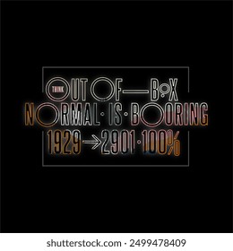 Out of box normal typography slogan for t shirt printing, tee graphic design.