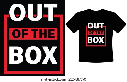 Out Of The Box Typography Modern Quotes T-shirt Design.