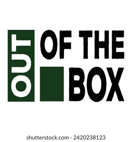 Out Of The Box Vector Calligraphy Modern Lettering Design. Typography Quote Out Of The Box. Motivational Print For Post Cards, Backround, Poster, t-shirts Design Vector Eps Illustration.