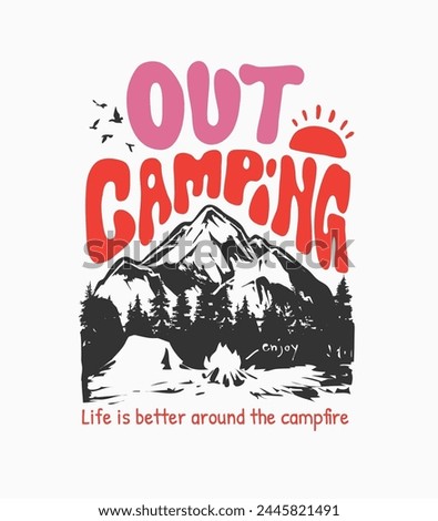out camping slogan with mountain and campfire silhouette hand drawn vector illustration for fashion print
