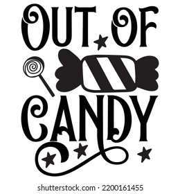 Out Of Candy, Happy Halloween Shirt Print Template, Witch Bat Cat Scary House Dark Green Riper Boo Squad Grave Pumpkin Skeleton Spooky Trick Or Treat