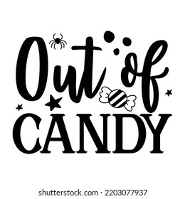 Out Of candy, Happy Halloween Shirt Print Template Sweeet Halloween Pumpkin candy Scary Boo Witch Spooky Bat Vintage Retro Grim Reaper Fairy hocus pocus, Sanderson sisters vector