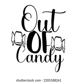 Out Of Candy, Happy Halloween Shirt Print Template Sweeet Halloween Pumpkin candy Scary Boo Witch Spooky Bat Vintage Retro Grim Reaper Fairy hocus pocus, Sanderson sisters vector