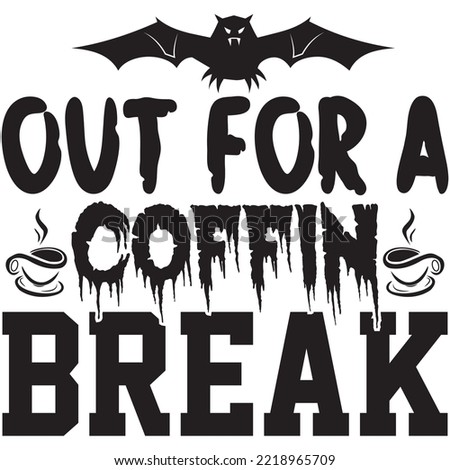 Out For A Coffin Break T-shirt Design Vector File.