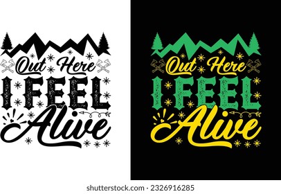 Out  Here I Feel Alive Svg , Hiking T Shirt  Design