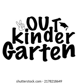 Out kinder garten lettering graphic vector and illustration