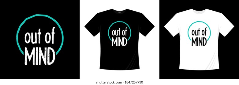 out of mind  modern t-shirt design. saying, phrase t shirt
