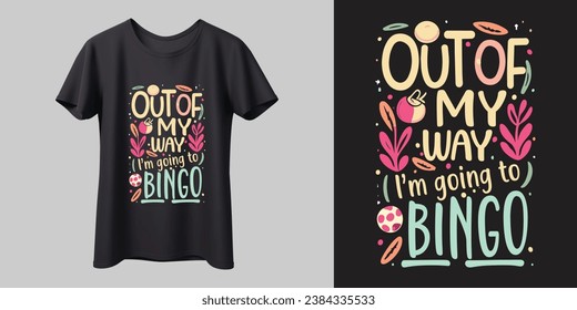 Out of My Way I'm Going to Bingo Stylish T-shirt design, modern vector, typography, lettering, vector template ready for print, banner, shirt, mug