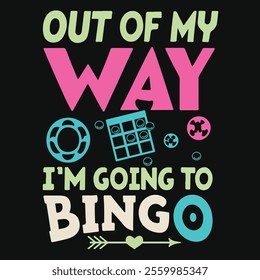 Out of my way, I'm going to bingo Typography T-shirt design