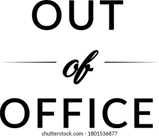 Out of office, Work From Home Typography Design for print or use as poster, card, flyer or T Shirt 