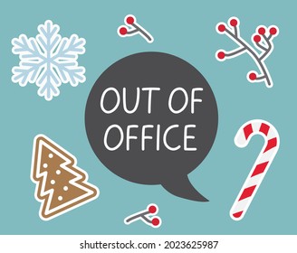 out of office written in speech bubble, winter, christmas vacation concept- vector illustration
