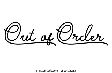 Out of Order Hand written Black script  thin Typography text lettering and Calligraphy phrase isolated on the White background 