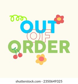 Out of order typography slogan for t shirt printing, tee graphic design.  