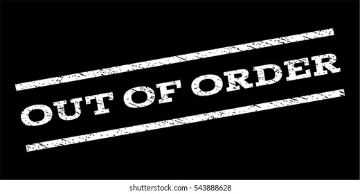 Out Of Order watermark stamp. Text tag between parallel lines with grunge design style. Rubber seal stamp with dirty texture. Vector white color ink imprint on a black background.