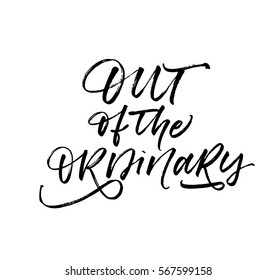 Out of the ordinary postcard. Ink illustration. Modern brush calligraphy. Isolated on white background.