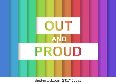 Out and proud! LGBTQ self-acceptance and pride in being a lesbian, gay, bisexual, trans or queer person. Colorful background, rainbow colors and color spectrum.