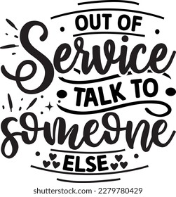 Out of service talk to someone else svg , Sarcastic Coffee Mug svg design