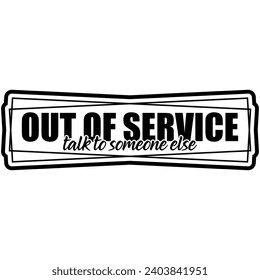 out of service talk to someone else black vector graphic design and cut file