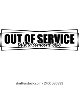 out of service talk to someone else black vector graphic design and cut file 