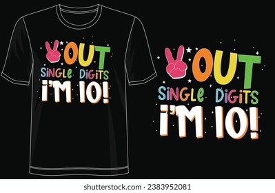 Out Single Digits I'm 10 - Stylish Kids T-Shirt Design, typography, lettering, groovy, merchandise design, vector template, ready for print, poster, shirts