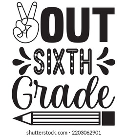 Out Sixth Grade T Shirt Design