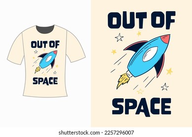 Out of space slogan graphic with a spaceship and space rocket vector illustrations. For t-shirt prints