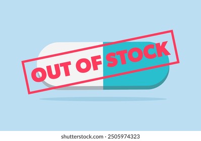 Out of stock medication. Drug shortage. Blue pill with red text stamp. Modern vector illustration.