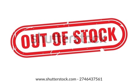Out of Stock Stamp: A bold red stamp with the words OUT OF STOCK prominently displayed, signaling unavailability or depletion of inventory.