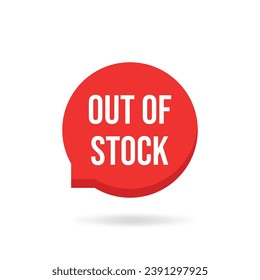 out of stock text on red bubble. concept of full sale of goods or services and sell-out. simple flat style trend modern sold out popup logotype graphic design isolated on white background