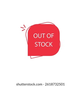 out of stock text on red bubble. concept of full sale of goods or services and sell-out. simple flat style trend modern sold out popup logotype graphic design