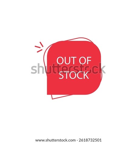 out of stock text on red bubble. concept of full sale of goods or services and sell-out. simple flat style trend modern sold out popup logotype graphic design