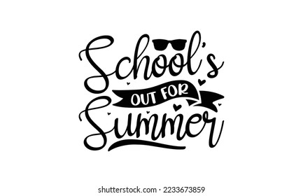 School’s out for summer  -   Lettering design for greeting banners, Mouse Pads, Prints, Cards and Posters, Mugs, Notebooks, Floor Pillows and T-shirt prints design.
