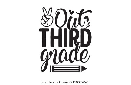 out third grade - vector illustration isolated on white background. T-shirt design with coffee Love teaching. For stickers, t-shirts, mugs,