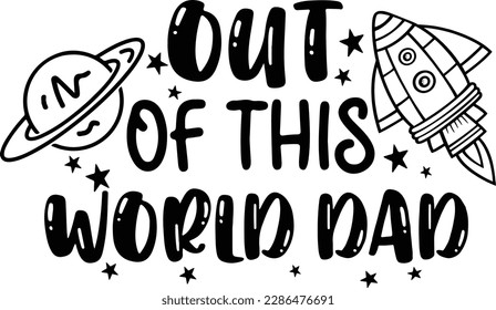 Out of this world SVG cutting file, Space SVG file. Father's Day SVG, Happy Father's Day svg file, Gramps. Pops, Daddy, Dad, Grandad