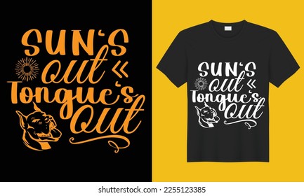 Sun’s out tongue's out dog typography T-shirt design graphic vector template. Design for- Funny dog shirt, lover sweatshirt, Cute mom, mom tee, unisex , Dog mom gift, and Vector illustration.