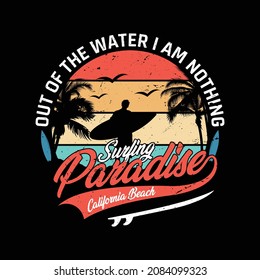 Out of the water I am nothing: surfing vector art, illustration design for t-shirt, banners, posters, signboards, inspiration quotes