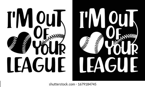 I'm Out Of Your League Printable Vector Illustration