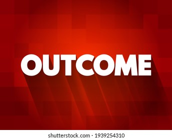 Outcome - something that follows as a result or consequence, text concept background