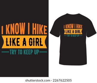 Outdoor adventure hiking t-shirt design.. I know I hike like a girl try to keep up