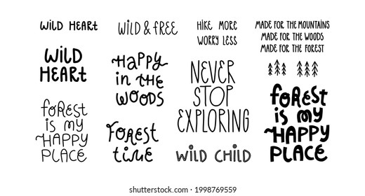 Outdoor adventures inspirational messages, slogans lettering set. Happy in the woods, wild heart, never stop exploring, made for the forest, wild and free and others. Isolated hand-drawn illustration.