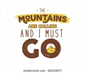 Outdoor inspiration background. Motivation mountain brochure quote template. Winter or summer flyer. Mountains calling adventure poster. Vector vintage design. Retro print on t shirt, vintage design