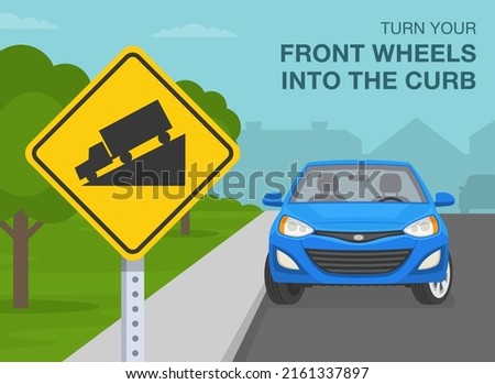 Outdoor parking rules and tips. How to park on a hill. Turn your front wheels into the curb. Close-up view of a downhill sign. Flat vector illustration template.
