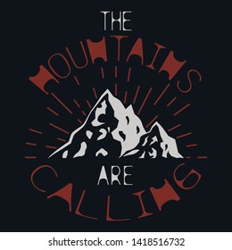 Outdoor recreation. Graphics for t-shirts. Adventure in the mountains. The mountain are calling.  Vector graphics.